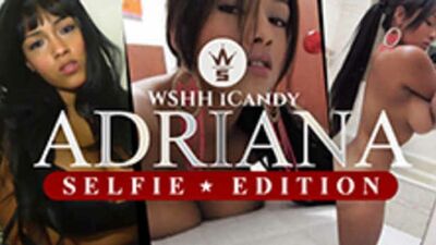 Archives WSHH Candy : Adriana (Édition Selfie) (*Avertissement* Réservé aux plus de 18 ans)
