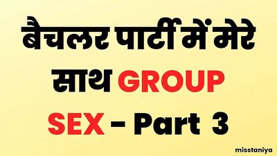Bachelor Party Group Sex - Hindi Story Real Part 3