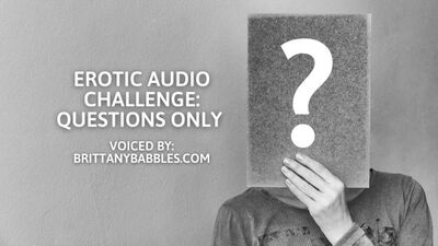 Erotic Audio Challenge: Questions Only