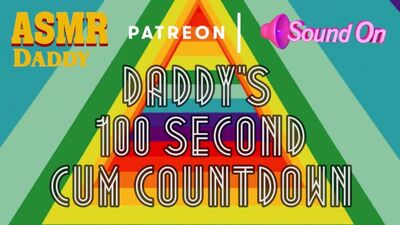 Daddy's 100 Second Cum Countdown Challenge (Male ASMR Audio)